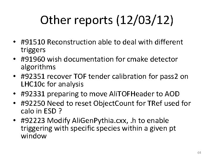 Other reports (12/03/12) • #91510 Reconstruction able to deal with different triggers • #91960