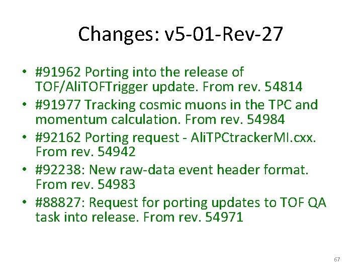 Changes: v 5 -01 -Rev-27 • #91962 Porting into the release of TOF/Ali. TOFTrigger