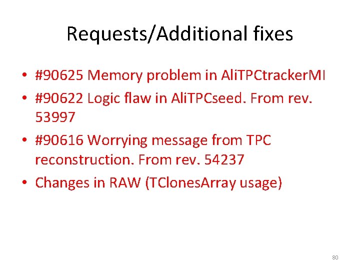 Requests/Additional fixes • #90625 Memory problem in Ali. TPCtracker. MI • #90622 Logic flaw