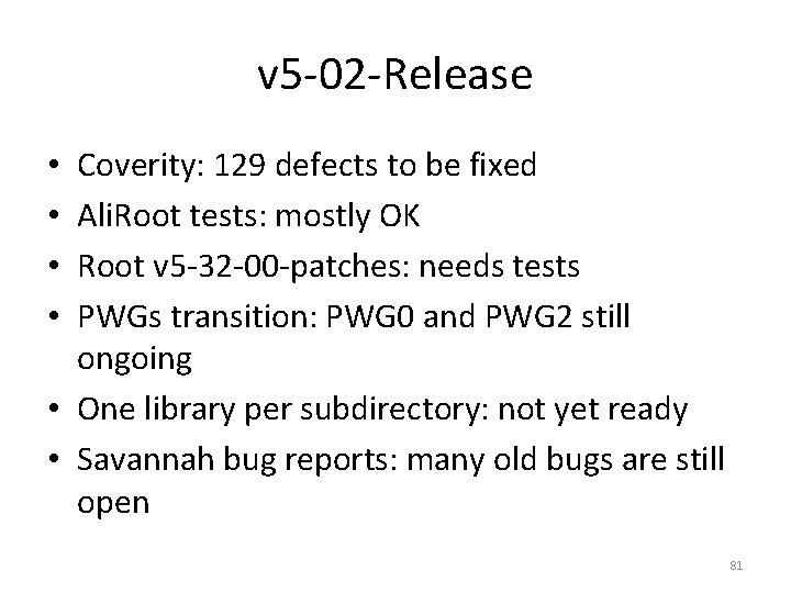 v 5 -02 -Release Coverity: 129 defects to be fixed Ali. Root tests: mostly