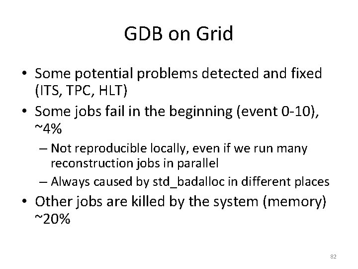 GDB on Grid • Some potential problems detected and fixed (ITS, TPC, HLT) •