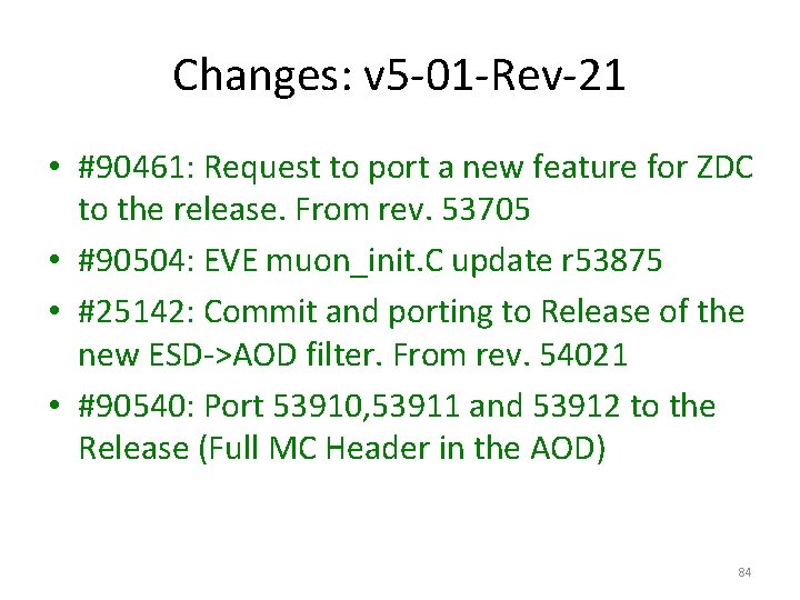 Changes: v 5 -01 -Rev-21 • #90461: Request to port a new feature for