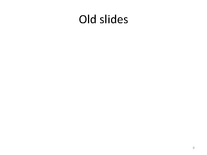 Old slides 9 