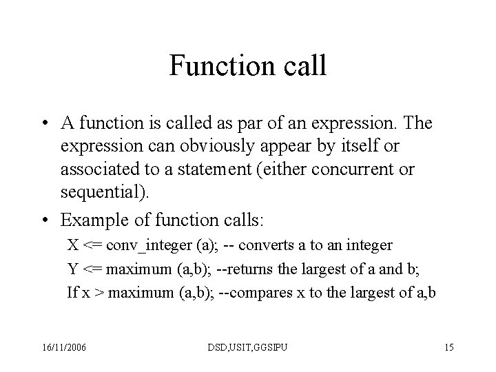 Function call • A function is called as par of an expression. The expression Function call • A function is called as par of an expression. The expression