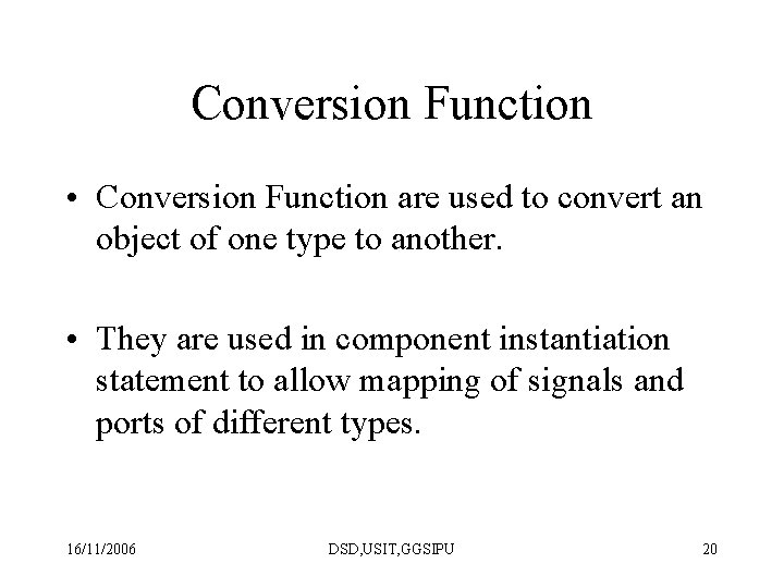 Conversion Function • Conversion Function are used to convert an object of one type Conversion Function • Conversion Function are used to convert an object of one type