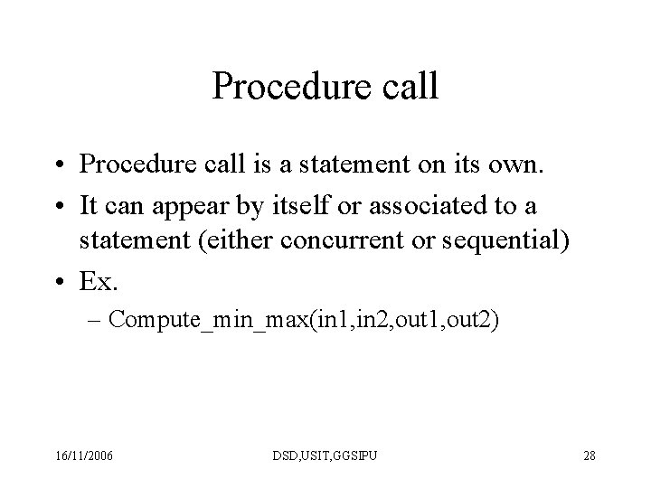 Procedure call • Procedure call is a statement on its own. • It can Procedure call • Procedure call is a statement on its own. • It can