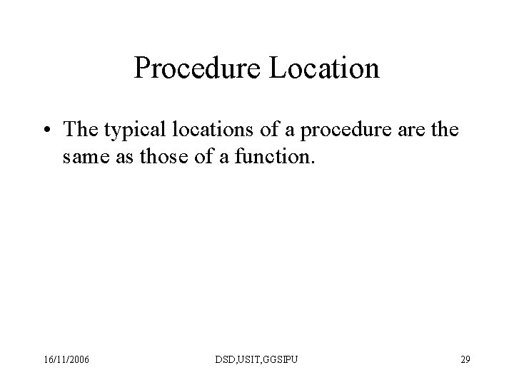 Procedure Location • The typical locations of a procedure are the same as those Procedure Location • The typical locations of a procedure are the same as those