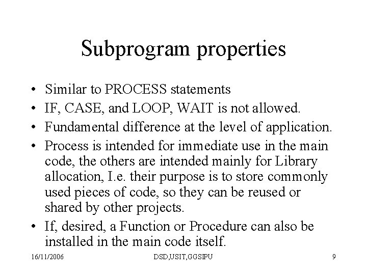 Subprogram properties • • Similar to PROCESS statements IF, CASE, and LOOP, WAIT is Subprogram properties • • Similar to PROCESS statements IF, CASE, and LOOP, WAIT is