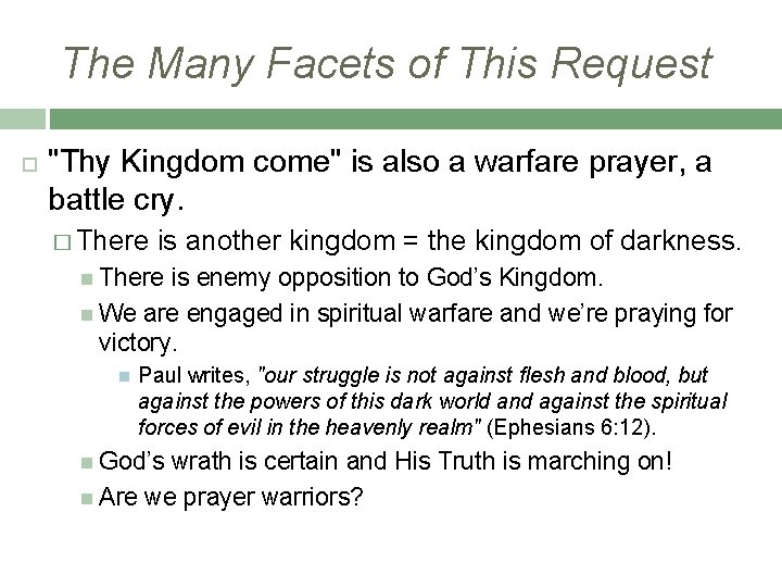 The Many Facets of This Request "Thy Kingdom come" is also a warfare prayer,