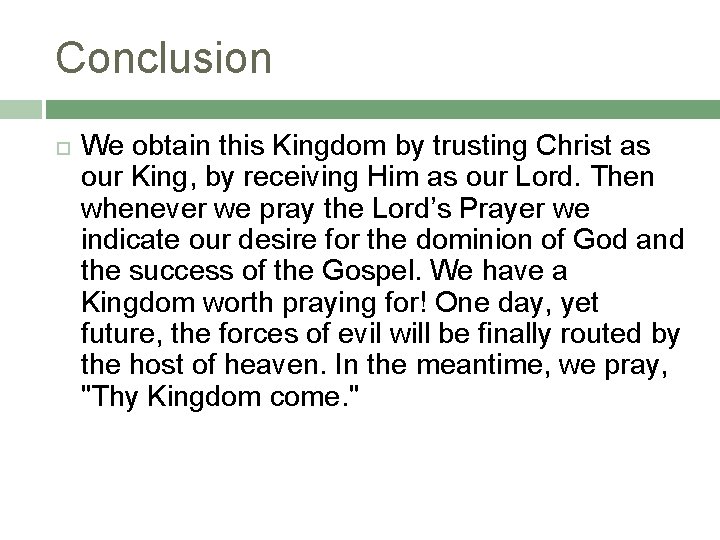 Conclusion We obtain this Kingdom by trusting Christ as our King, by receiving Him