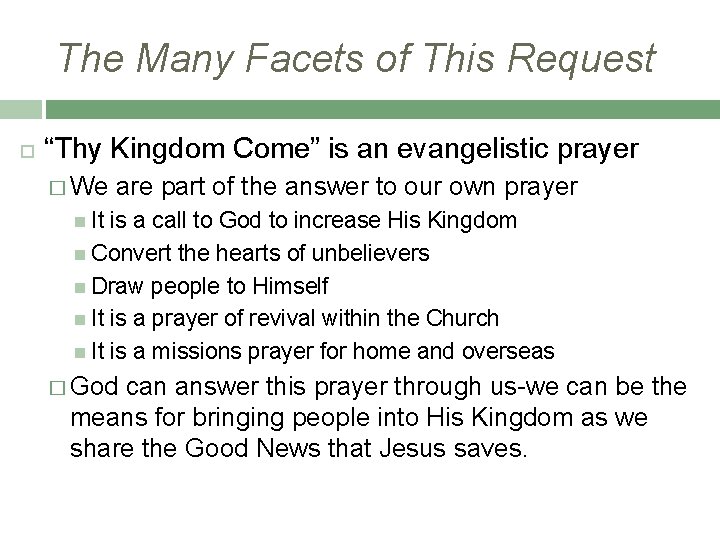 The Many Facets of This Request “Thy Kingdom Come” is an evangelistic prayer �