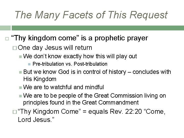 The Many Facets of This Request “Thy kingdom come” is a prophetic prayer �