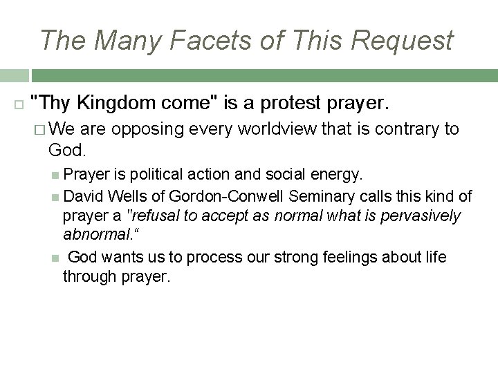 The Many Facets of This Request "Thy Kingdom come" is a protest prayer. �