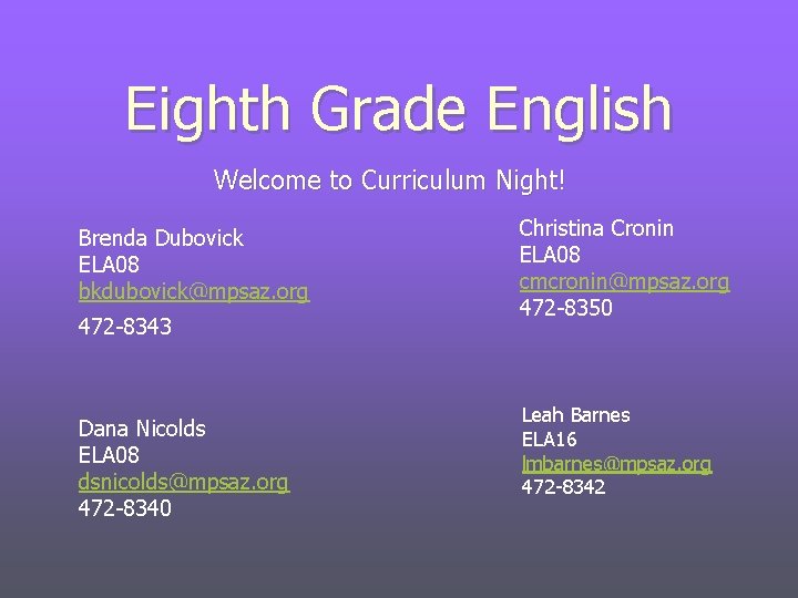 Eighth Grade English Welcome to Curriculum Night! Brenda Dubovick ELA 08 bkdubovick@mpsaz. org 472