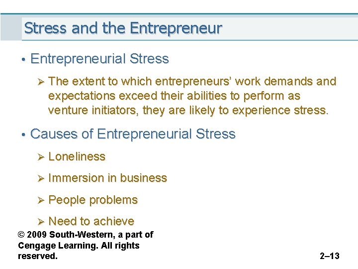 Stress and the Entrepreneur • Entrepreneurial Stress Ø The extent to which entrepreneurs’ work