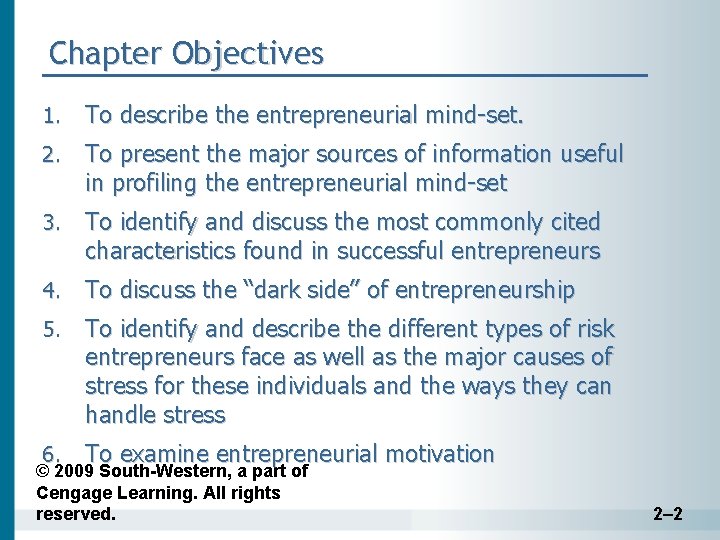 Chapter Objectives 1. To describe the entrepreneurial mind-set. 2. To present the major sources