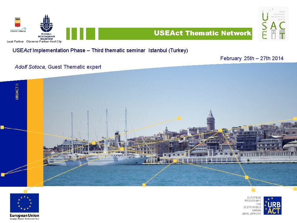 USEAct Thematic Network Lead Partner Obsevrer Partner Host City USEAct Implementation Phase – Third