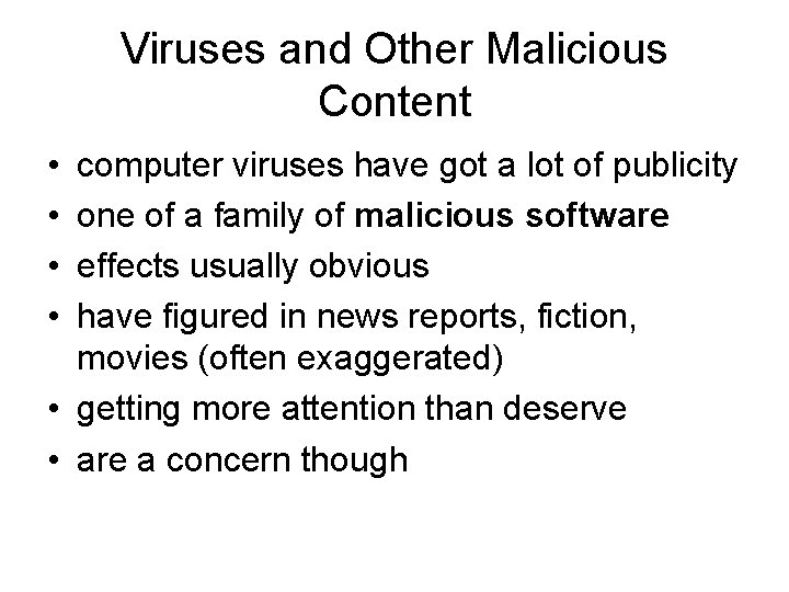 Viruses and Other Malicious Content • • computer viruses have got a lot of