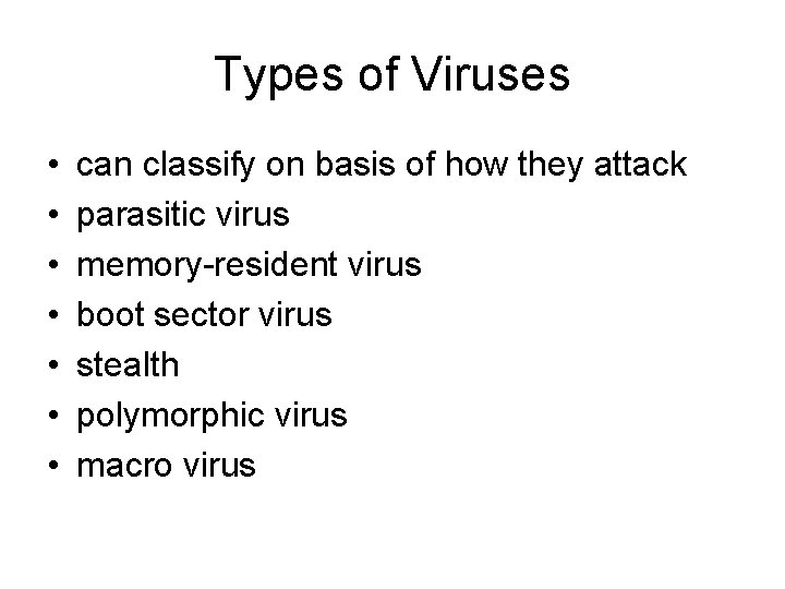 Types of Viruses • • can classify on basis of how they attack parasitic