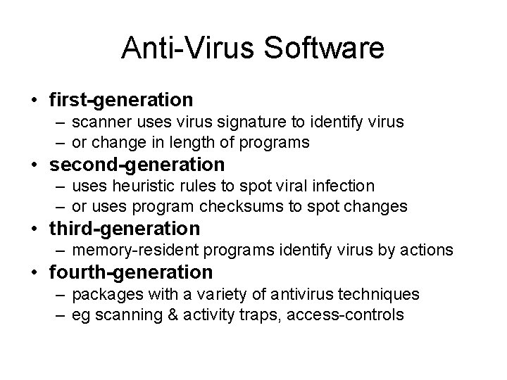 Anti-Virus Software • first-generation – scanner uses virus signature to identify virus – or