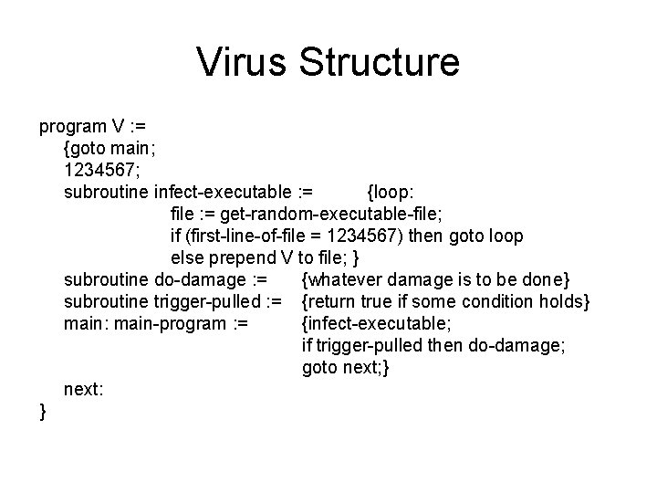 Virus Structure program V : = {goto main; 1234567; subroutine infect-executable : = {loop: