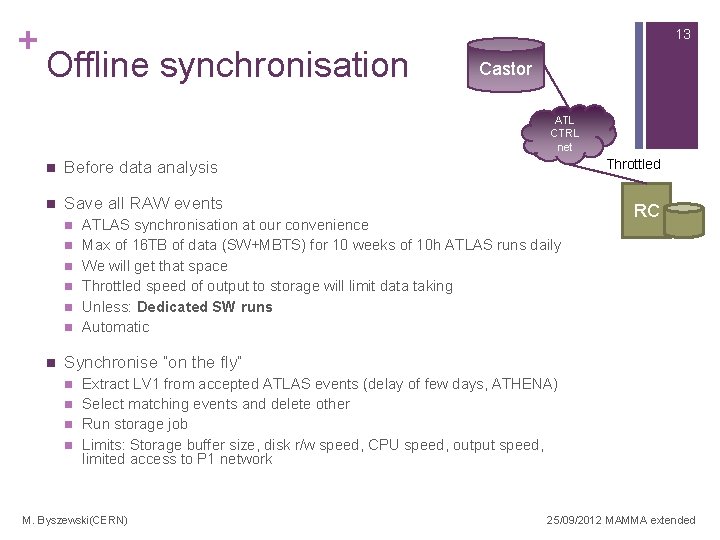 + 13 Offline synchronisation Castor ATL CTRL net n Before data analysis n Save