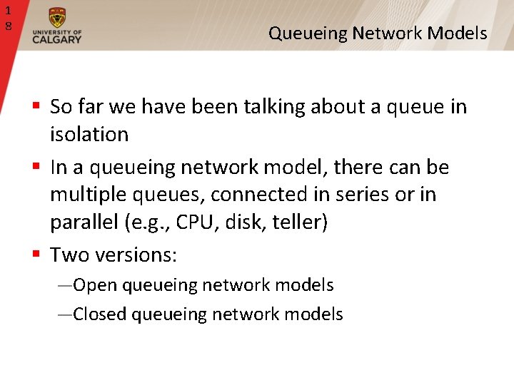 1 8 Queueing Network Models § So far we have been talking about a