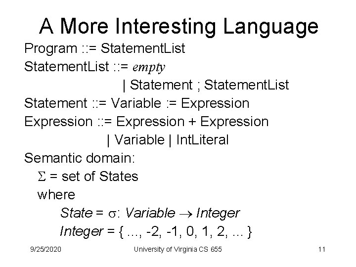 A More Interesting Language Program : : = Statement. List : : = empty