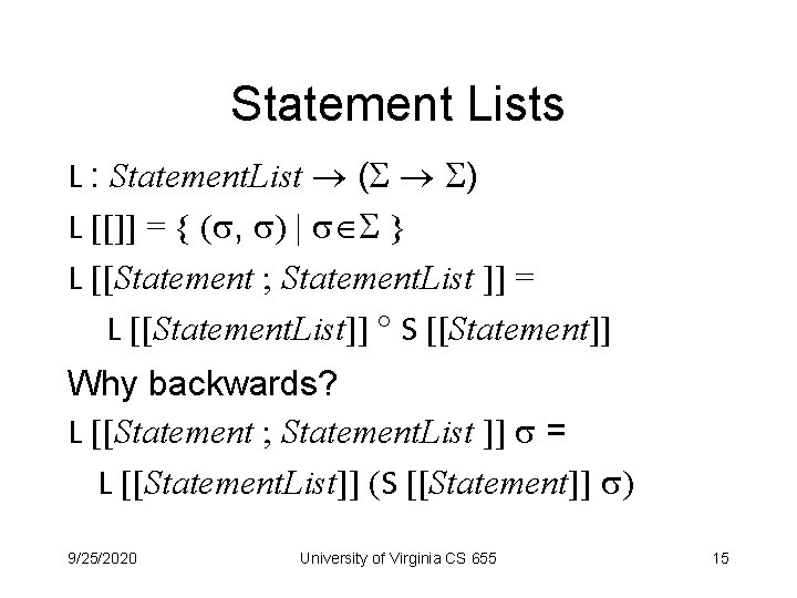 Statement Lists L : Statement. List ( ) L [[]] = { ( ,