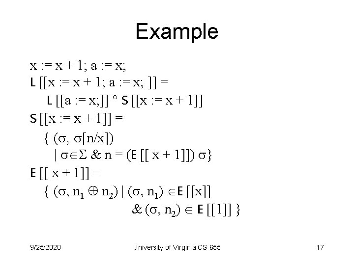Example x : = x + 1; a : = x; L [[x :