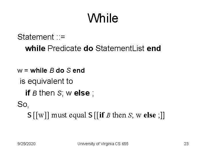 While Statement : : = while Predicate do Statement. List end w = while