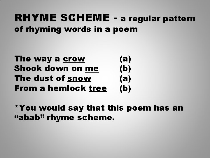 RHYME SCHEME - a regular pattern of rhyming words in a poem The way