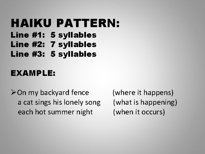 HAIKU PATTERN: Line #1: 5 syllables Line #2: 7 syllables Line #3: 5 syllables