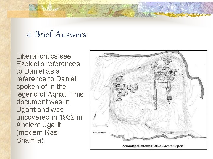 4 Brief Answers Liberal critics see Ezekiel’s references to Daniel as a reference to
