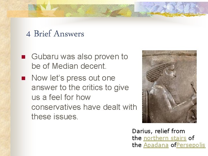 4 Brief Answers n n Gubaru was also proven to be of Median decent.