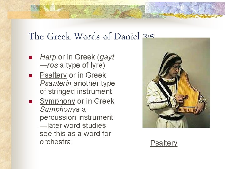 The Greek Words of Daniel 3: 5 n n n Harp or in Greek