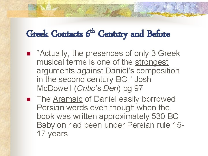 Greek Contacts 6 th Century and Before n n “Actually, the presences of only