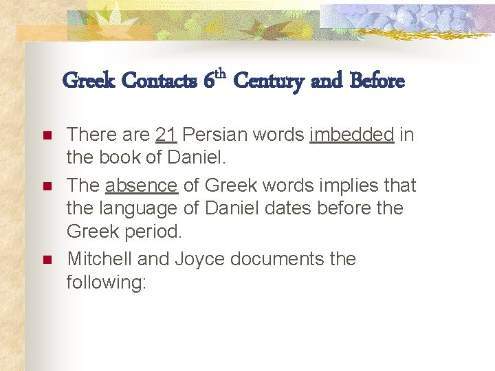 Greek Contacts 6 th Century and Before n n n There are 21 Persian