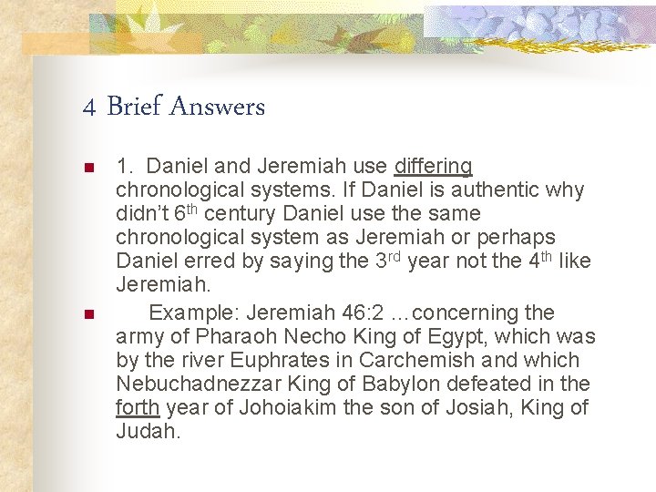 4 Brief Answers n n 1. Daniel and Jeremiah use differing chronological systems. If