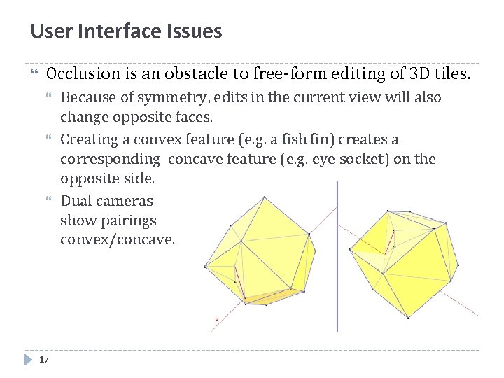 User Interface Issues Occlusion is an obstacle to free-form editing of 3 D tiles.
