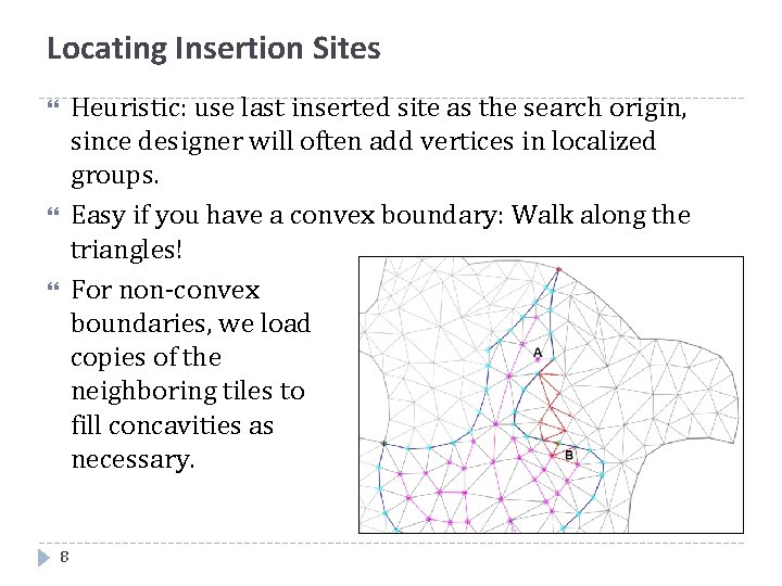 Locating Insertion Sites Heuristic: use last inserted site as the search origin, since designer