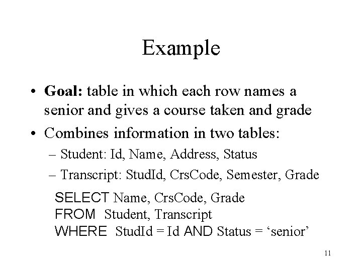 Example • Goal: table in which each row names a senior and gives a Example • Goal: table in which each row names a senior and gives a