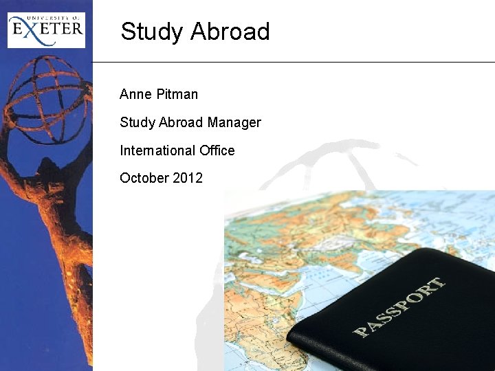 Study Abroad Anne Pitman Study Abroad Manager International Office October 2012 