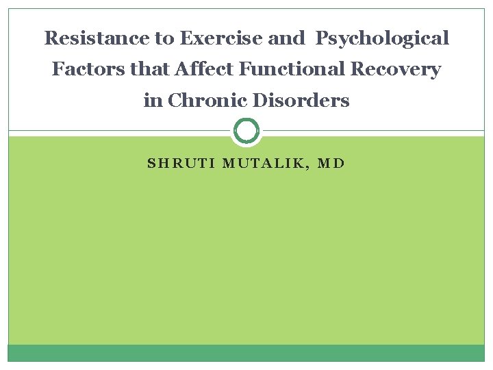 Resistance to Exercise and Psychological Factors that Affect Functional Recovery in Chronic Disorders SHRUTI