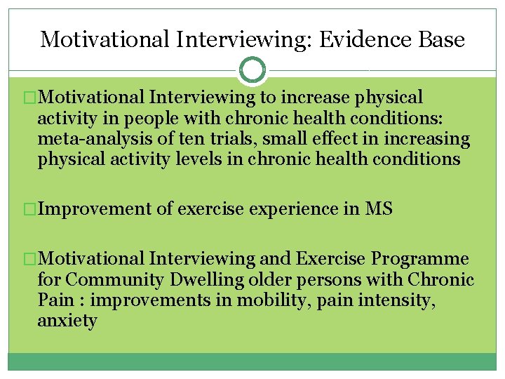 Motivational Interviewing: Evidence Base �Motivational Interviewing to increase physical activity in people with chronic