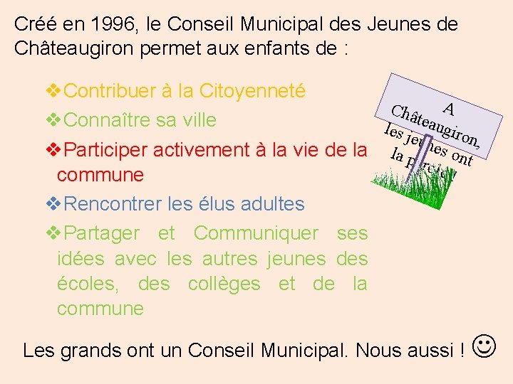 Créé en 1996, le Conseil Municipal des Jeunes de Châteaugiron permet aux enfants de