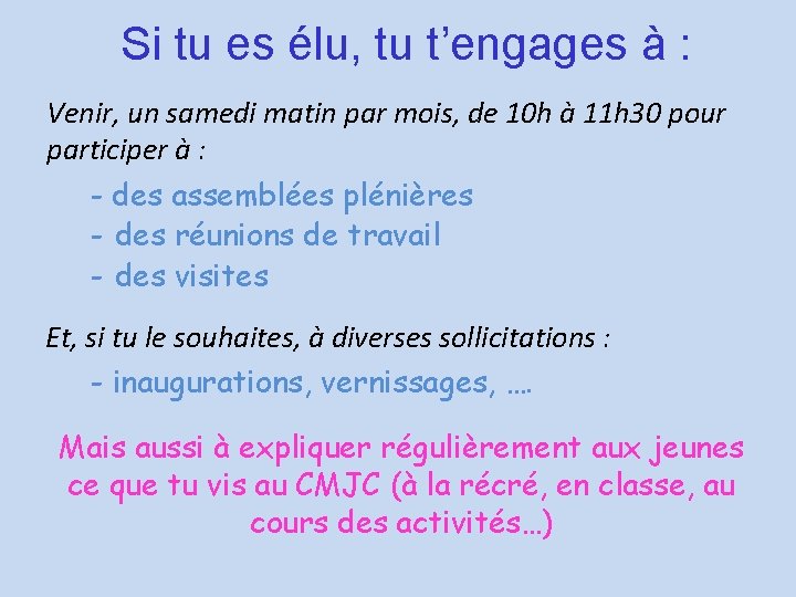 Si tu es élu, tu t’engages à : Venir, un samedi matin par mois,