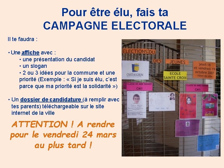 Pour être élu, fais ta CAMPAGNE ELECTORALE Il te faudra : • Une affiche