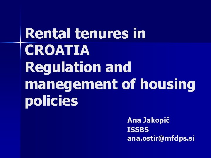 Rental tenures in CROATIA Regulation and manegement of housing policies Ana Jakopič ISSBS ana.