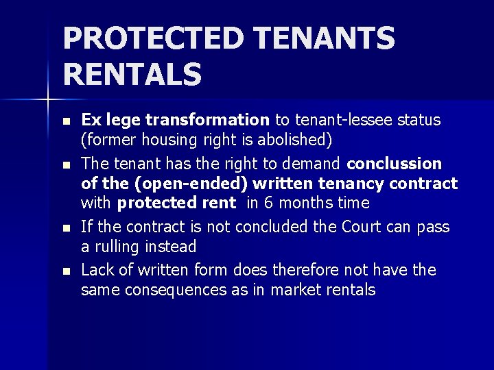 PROTECTED TENANTS RENTALS n n Ex lege transformation to tenant-lessee status (former housing right